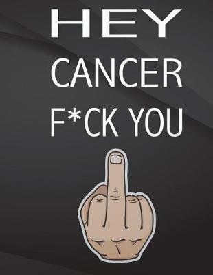 Book cover for Hey Cancer F*ck You.