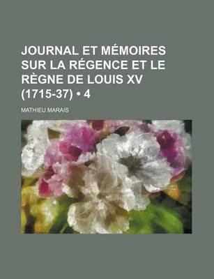 Book cover for Journal Et Memoires Sur La Regence Et Le Regne de Louis XV (1715-37) (4)