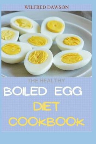 Cover of The Healthy Boiled Egg Diet Cookbook