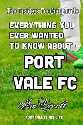 Book cover for Everything You Ever Wanted to Know About - Port Vale FC