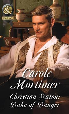 Christian Seaton: Duke Of Danger by Carole Mortimer