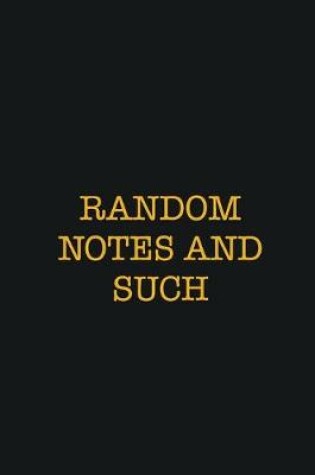 Cover of Random Notes And Such