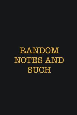 Book cover for Random Notes And Such