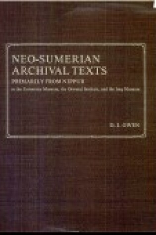 Cover of Neo-Sumerian Archival Texts Primarily from Nippur in the University Museum, the Oriental Institute and the Iraq Museum