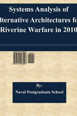 Cover of Systems Analysis of Alternative Architectures for Riverine Warfare in 2010