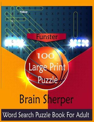 Book cover for Funstar 100 Large-Print Puzzle, The Brain sherper, Word Search For Adult