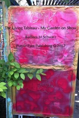 Book cover for The Living Tableau - My Garden On Show
