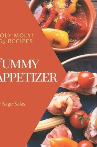 Cover of Holy Moly! 365 Yummy Appetizer Recipes