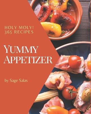 Book cover for Holy Moly! 365 Yummy Appetizer Recipes