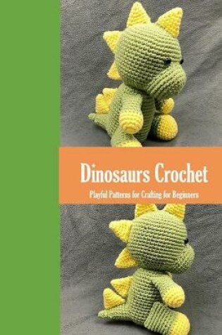 Cover of Dinosaurs Crochet