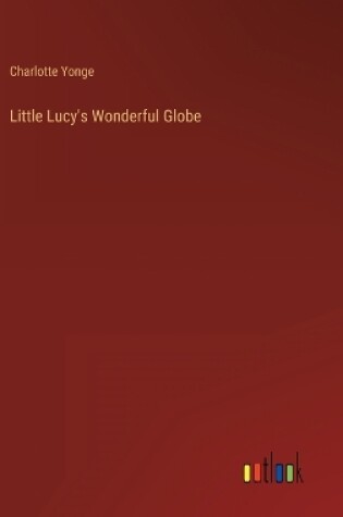 Cover of Little Lucy's Wonderful Globe