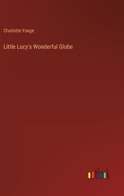 Book cover for Little Lucy's Wonderful Globe