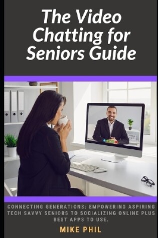 Cover of The Video Chatting for Seniors Guide