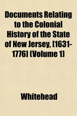 Book cover for Documents Relating to the Colonial History of the State of New Jersey, [1631-1776] (Volume 1)