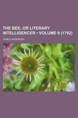 Cover of The Bee, or Literary Intelligencer (Volume 9 (1792))