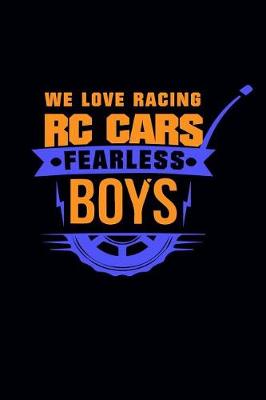 Book cover for We Love Racing Rc Cars Fearless Boys