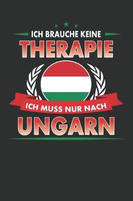 Book cover for Ich Brauche Keine Therapie Ich Muss Nur Nach Ungarn