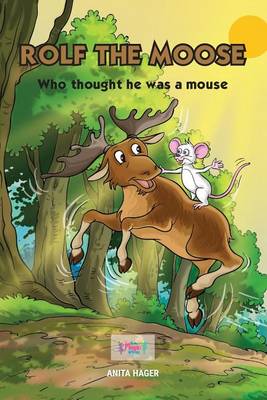 Cover of Rolf the moose who thought he was a mouse