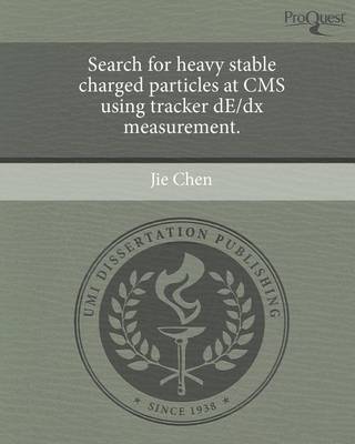 Book cover for Search for Heavy Stable Charged Particles at CMS Using Tracker de/DX Measurement.