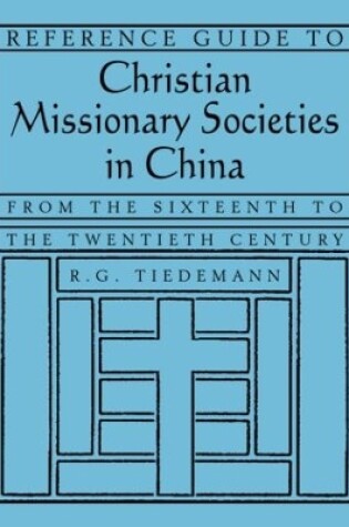 Cover of Reference Guide to Christian Missionary Societies in China: From the Sixteenth to the Twentieth Century