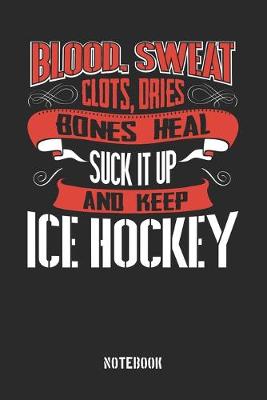 Book cover for Blood Sweat clots dries. Shut up and keep Ice Hockey