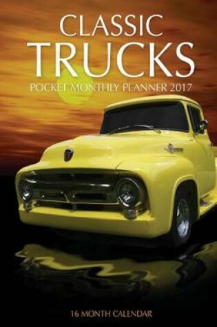 Cover of Classic Trucks Pocket Monthly Planner 2017