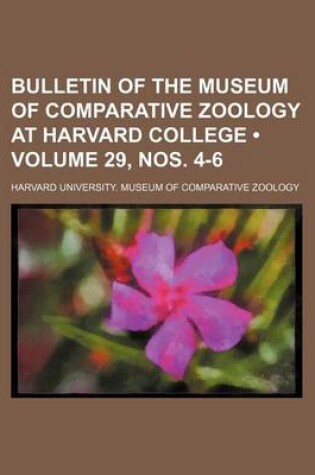 Cover of Bulletin of the Museum of Comparative Zoology at Harvard College (Volume 29, Nos. 4-6)