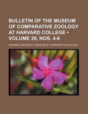 Book cover for Bulletin of the Museum of Comparative Zoology at Harvard College (Volume 29, Nos. 4-6)