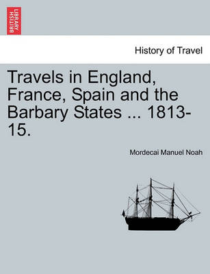 Book cover for Travels in England, France, Spain and the Barbary States ... 1813-15.