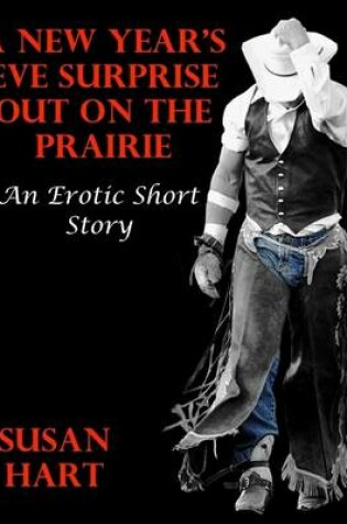 Cover of A New Year’s Eve Surprise Out On the Prairie: An Erotic Short Story