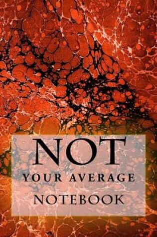 Cover of Not Your Average Notebook