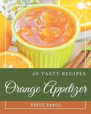 Book cover for 50 Tasty Orange Appetizer Recipes