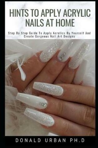 Cover of Hints to Apply Acrylic Nails at Home