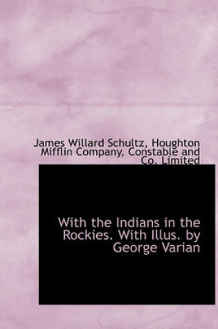 Cover of With the Indians in the Rockies. with Illus. by George Varian