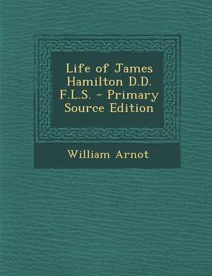 Book cover for Life of James Hamilton D.D. F.L.S. - Primary Source Edition