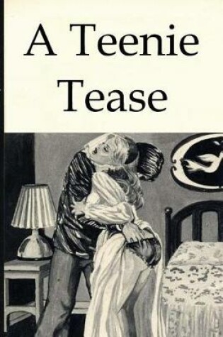 Cover of A Teenie Tease - Erotic Novel