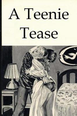 Book cover for A Teenie Tease - Erotic Novel