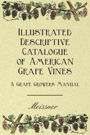 Cover of Illustrated Descriptive Catalogue Of American Grape Vines - A Grape Growers Manual