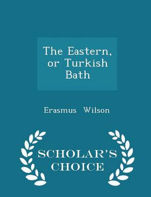 Book cover for The Eastern, or Turkish Bath - Scholar's Choice Edition