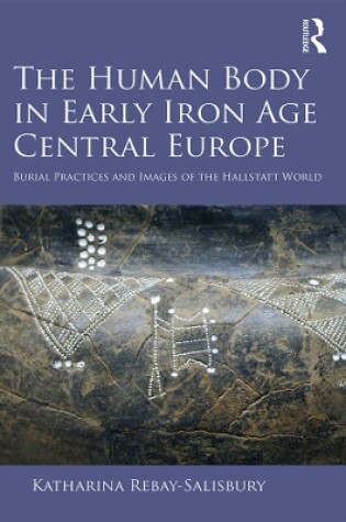 Cover of The Human Body in Early Iron Age Central Europe