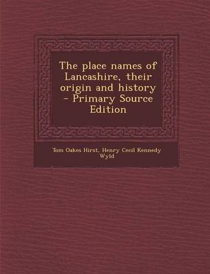 Book cover for The Place Names of Lancashire, Their Origin and History - Primary Source Edition