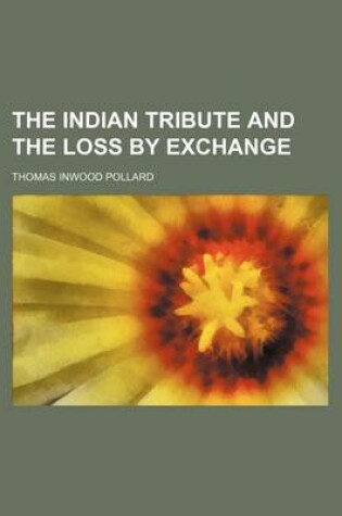Cover of The Indian Tribute and the Loss by Exchange