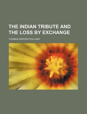Book cover for The Indian Tribute and the Loss by Exchange