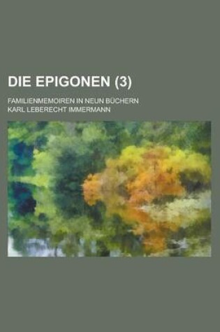 Cover of Die Epigonen; Familienmemoiren in Neun Buchern (3)