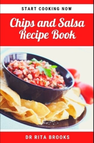 Cover of The Chips and Salsa Recipe Book