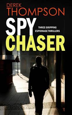 Book cover for SPY CHASER three gripping espionage thrillers