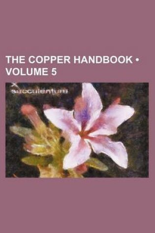 Cover of The Copper Handbook (Volume 5)