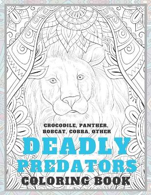 Book cover for Deadly Predators - Coloring Book - Crocodile, Panther, Bobcat, Cobra, other