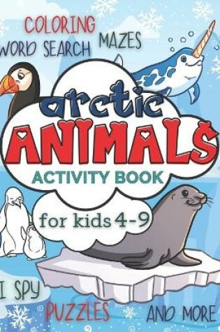 Cover of Arctic Animals Activity Book for Kids 4-9