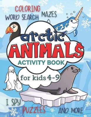 Book cover for Arctic Animals Activity Book for Kids 4-9